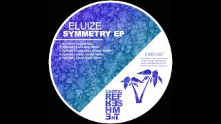 Eluize - Symmetry (Derek Marin Remix) // Exotic Refreshment