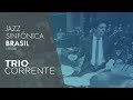 Jazz Sinfônica Brasil convida Trio Corrente | 09/09/2018