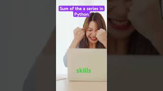 Part38 sum of the series in python #PythonDeveloper #Programming #DeveloperLife #TechShorts #139
