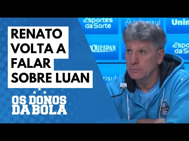 Renato Gaúcho diz que ligou para Luan e quer retorno do atacante ao Grêmio, Futebol