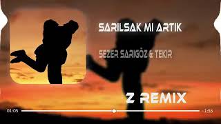 Sezer Sarıgöz & Tekir - Sarılsak mı Artık? (Uğur Yılmaz Remix) #remix