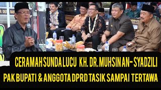 Pak Bupati & Anggota DPRD Tasikmalaya Sampai Tertawa | Dakwah Sunda Lucu KH. Dr. Muhsin An-Syadzili