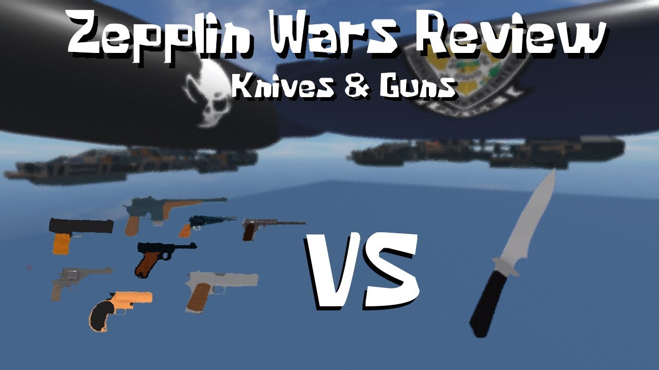 Zeppelin Wars Weapon Review Pilot Gun vs Knife YouTube