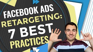 Facebook Ads RETARGETING  7 Best Practices