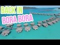 WE'RE BACK IN BORA BORA!