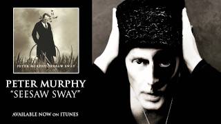 Peter Murphy - Seesaw Sway [Audio]