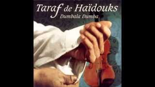 Video thumbnail of "Taraf de Haïdouks - Dumbala dumba"