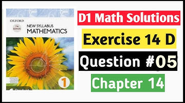 Exercise 14d Question no 5 || D1 Maths Oxford New Syllabus Mathematics ||Chapter 14|| Book 1 Maths