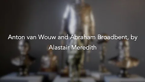 Anton van Wouw and Abraham Broadbent, by Dr Alasta...