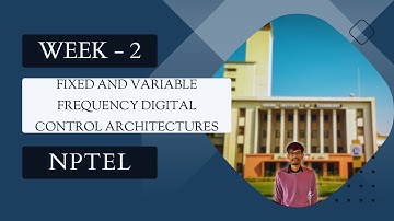 Week 2 | NPTEL | Fixed & Variable Frequency Digital Control Architectures | Problem-Solving Session