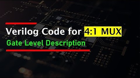 verilog code for 4 to 1 Mux | Gate level description code for multiplexer