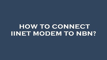 How to connect iinet modem to nbn?