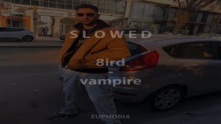 8ird - vampire (slowed + reverb)