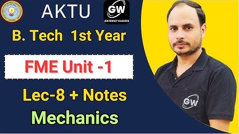 Lec-8 I Unit-1 I Mechanics I FME I by M S Tomer Sir I Gateway Classes I AKTU I RGPV