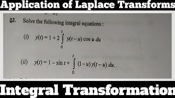 54. Application of Laplace Transform in Integral Equation - Important Question#22 - Complete Concept