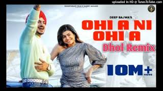 Ohi A Ni Ohi A _ Dhol Remix _ Deep Bajwa Ft. Dj Lakhan By Lahoria Production Punjabi Songs (192K)