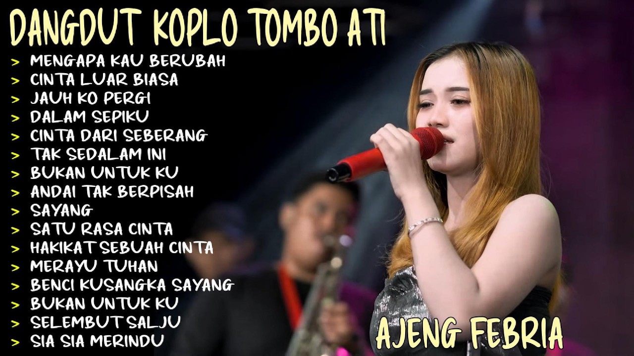MENGAPA KAU BERUBAH - CINTA LUAR BIASA - AJENG FEBRIA - KOPLO TOMBO ATI FULL ALBUM TERBARU!