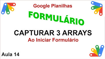Capturar Mais de Um Array - Formulário Google Apps Script - Planilhas Google - Aula 14