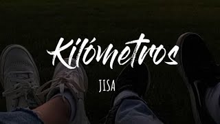 Video thumbnail of "JISA - Kilómetros (Letra)"