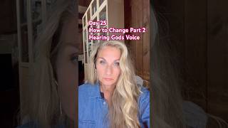 Discipleship Day25, changing through hearing Gods voice