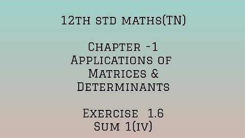 12th std maths (TN) chapter 1-APPLICATION OF MATRICES AND DETERMINANTS- Exercise 1.6 -sum 1(iv)