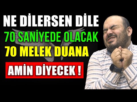 NE DİLERSEN DİLE 70 SANİYEDE OLACAK ! 70 MELEK DUANA AMİN DİYECEK...