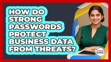 How Do Strong Passwords Protect Business Data From Threats?