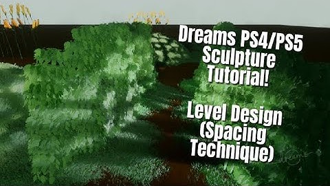 Dreams PS4/PS5 Sculpture Tutorial (Level Design) + Updates Needed!