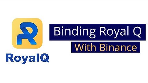 Binding  Royal Q Bot with Binance account.