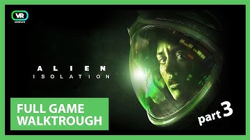 Alien Isolation: motherVR - Gameplay (no commentary)  - FULL GAME WALKTROUGH - part 3