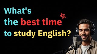 Learn Your Best Time to Study and Master English with This Scientific Method.
