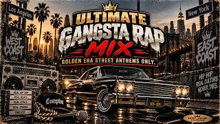 ULTIMATE Gangsta Rap Mix | Golden Era Street Anthems Only - YouTube