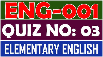 ENG001 - Elementary English Quiz No 3 Live Solution 2022
