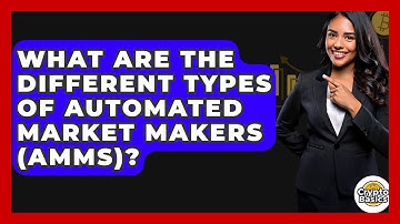 What Are The Different Types Of Automated Market Makers (AMMs)? - CryptoBasics360.com