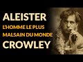 Aleister crowley  lhomme le plus malsain du monde 