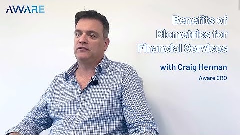 Benefits of Biometrics for Financial Services