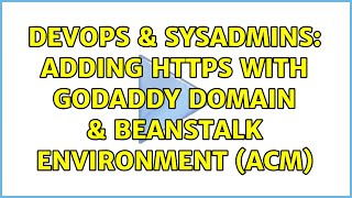 DevOps & SysAdmins: Adding https with Godaddy domain & beanstalk environment (ACM)