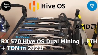 Rx 570 Hive Os Dual Mining | Eth + Ton In 2022!