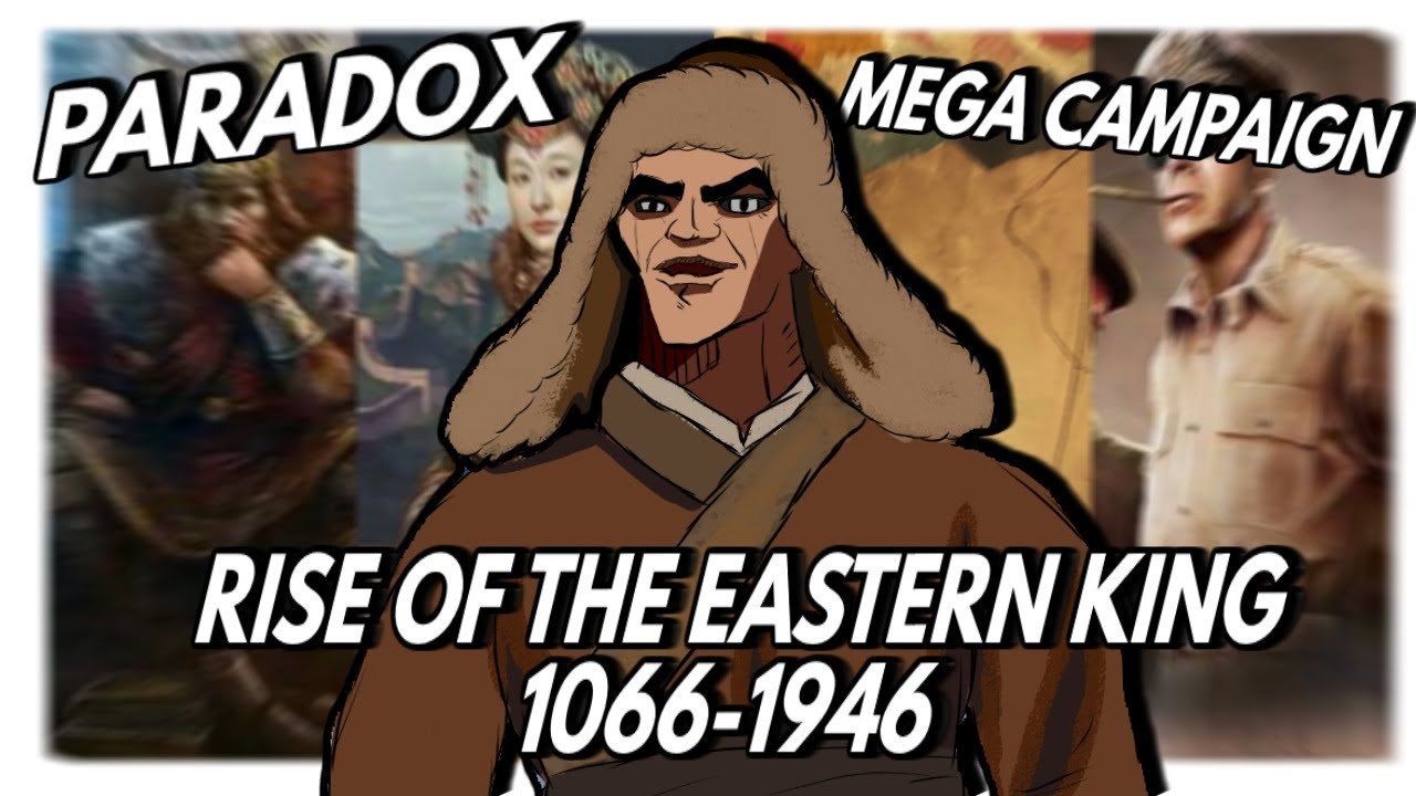⁣Rise Of The Eastern King - 1000 Years Of History Paradox Mega Campaign Directors Cut