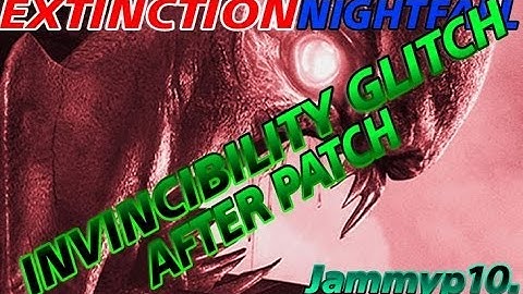 EXTINCTION:**NEW** NIGHTFALL INVINCIBILITY GLITCH VIDEO AFTER PATCH.** INVINCIBILITY GLITCHES**
