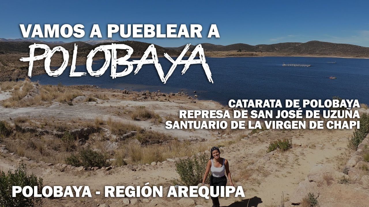 RUTA DEL LONCCO: Polobaya | Catarata Polobaya Paylojen, Represa de Uzuña y Virgen de Chapi Arequipa