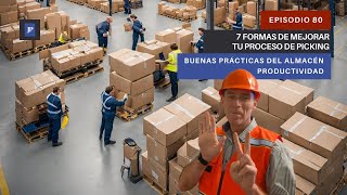 7 FORMAS DE MEJORAR TU PROCESO DE PICKING - BUENAS PRÁCTICAS DEL ALMACÉN 080