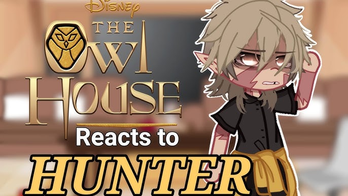 The Owl House react to Hunter [Golden Guard]. 