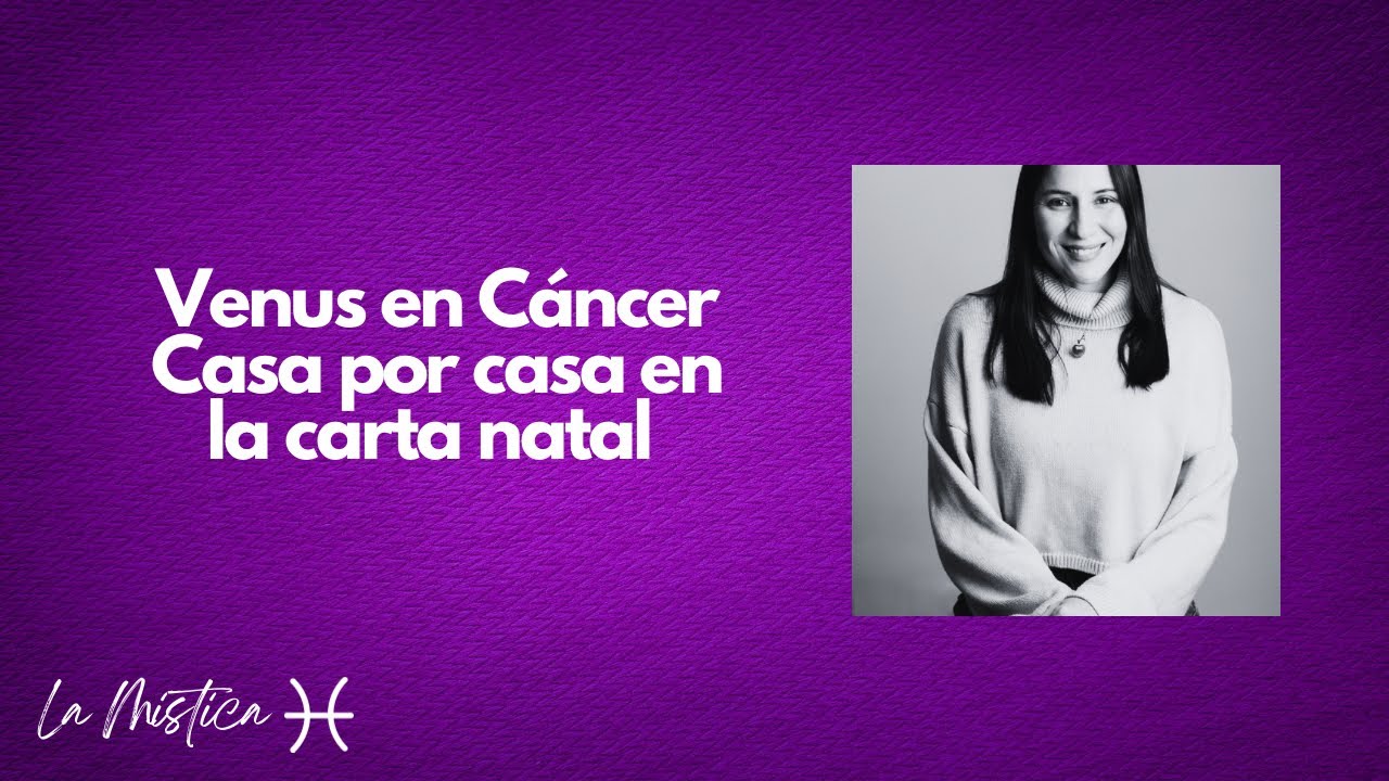 Venus en cáncer- casa por casa