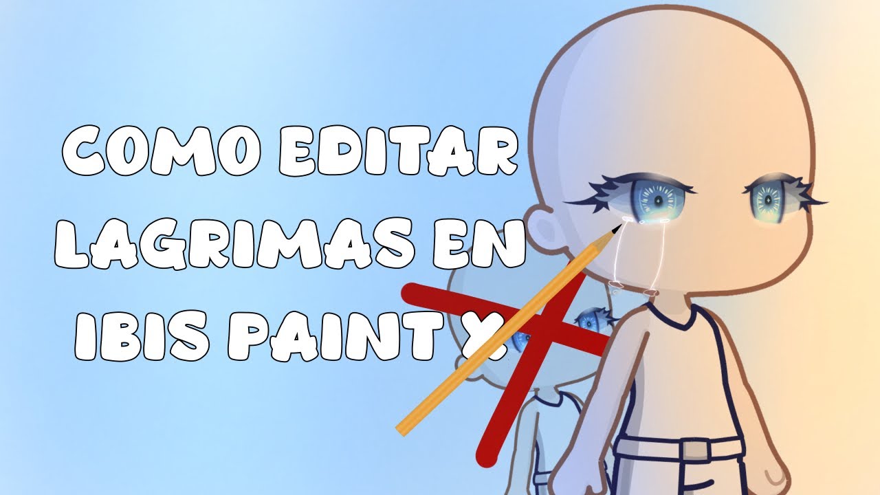 Como editar lagrimas en Ibis Paint X ️ YouTube