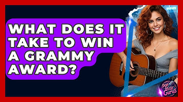 What Does It Take To Win A Grammy Award? - Pop Music Gurus
