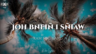 Ram Suchiang - Joh bneiñ i sñiaw (lyrics)