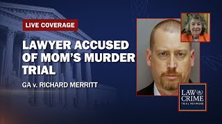 WATCH LIVE: Lawyer Accused of Mom's Murder Trial - GA v. Richard Merritt - Day Two