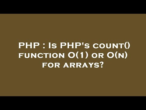 PHP : Is PHP's count() function O(1) or O(n) for arrays?