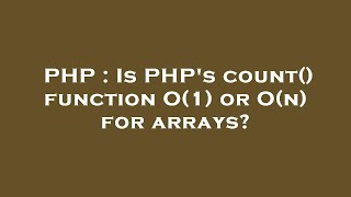 PHP : Is PHP's count() function O(1) or O(n) for arrays